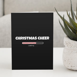 Funny Christmas Cheer Loading Tech Humor Holiday Card