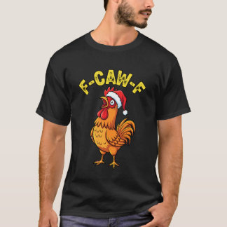 Funny Christmas Chicken F-Caw-F Santa Hat Holiday T-Shirt