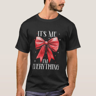 Funny Christmas Coquette bow It s Me I m Everythin T-Shirt