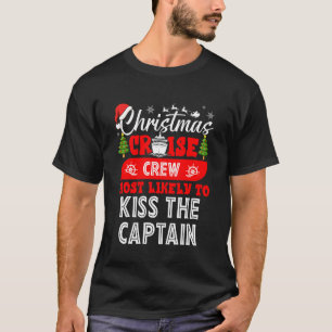 Funny Christmas Cruise Crew Most Likely to Kiss Th T-Shirt