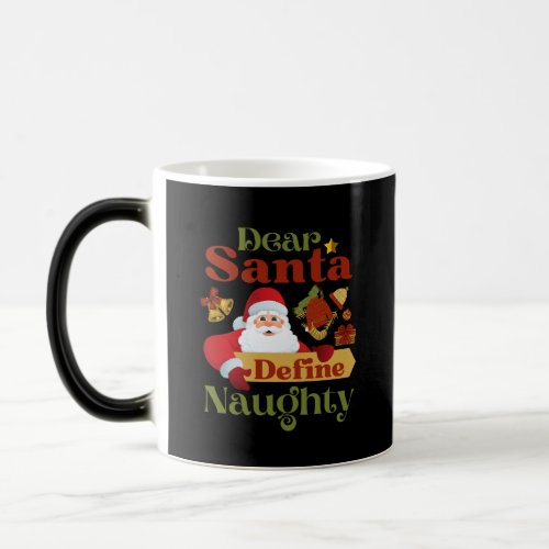 Funny Christmas Dear Santa Define Naughty   Magic Mug