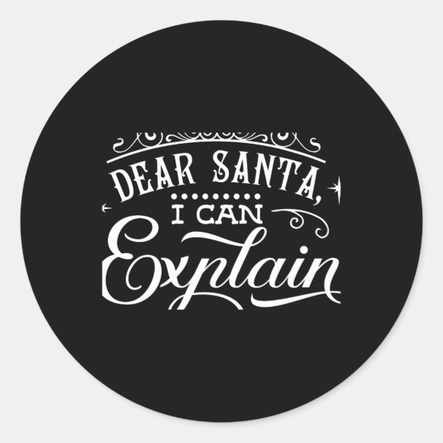 Funny Christmas Dear Santa I Can Explain Script T  Classic Round Sticker (Front)