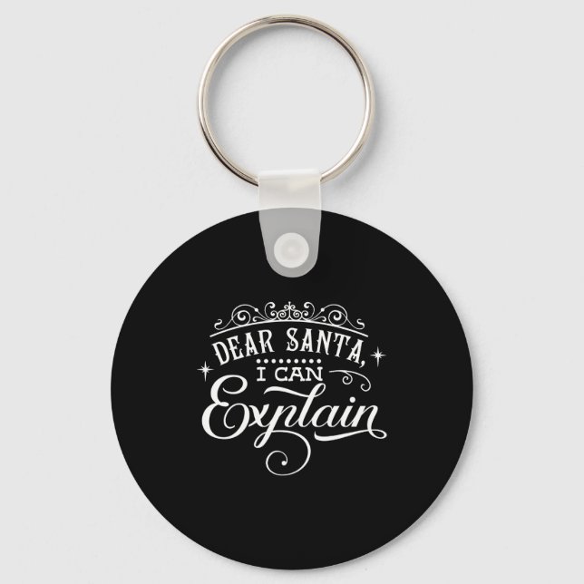 Funny Christmas Dear Santa I Can Explain Script T  Keychain (Front)