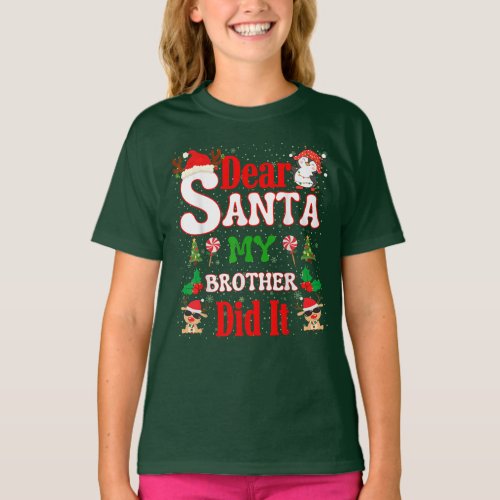  FUNNY CHRISTMAS DEAR SANTA MY BROTHER DID IT T_Shirt