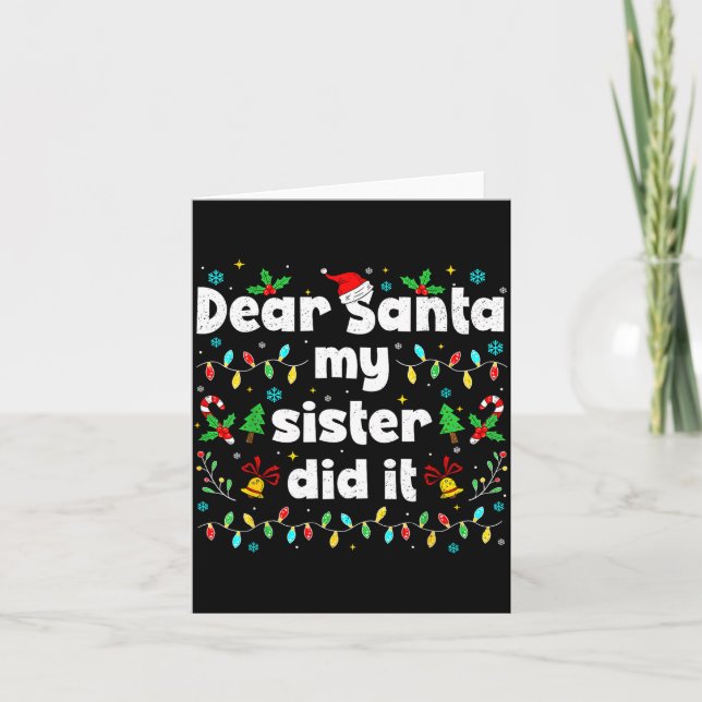 Funny Christmas Dear Santa My Sister Did It Xmas B Card (Front)