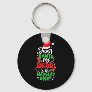 Funny Christmas Dear Santa My Sister The Naughty O Keychain