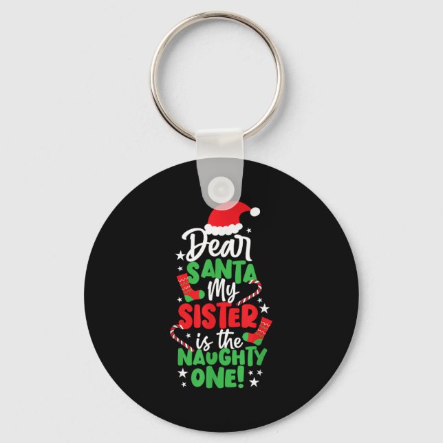 Funny Christmas Dear Santa My Sister The Naughty O Keychain (Front)