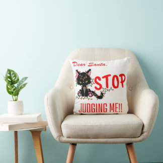FUNNY CHRISTMAS - DEAR SANTA STOP JUDGING ME!!! THROW PILLOW