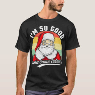 Funny Christmas Dirty Santa Iu2019M SO GOOD SANTA  T-Shirt