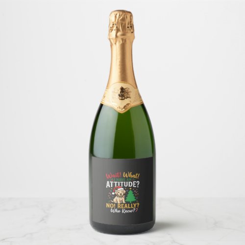 Funny Christmas Dog Attitude Holiday Sparkling Wine Label