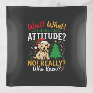 Funny Christmas Dog Attitude Holiday Trinket Tray