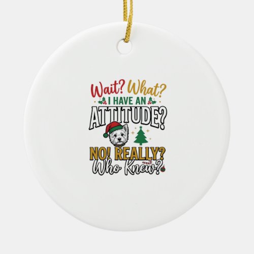 Funny Christmas Dog Attitude Quote Vintage Shirt D Ceramic Ornament