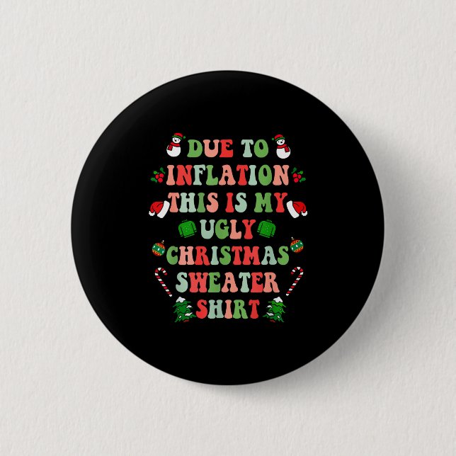 Funny Christmas Due To Inflation This Is My Ugly S Button (Front)