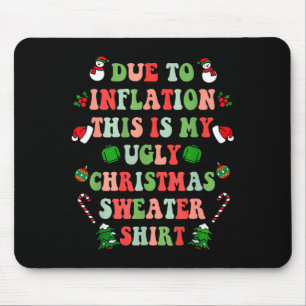 Funny Christmas Due To Inflation This Is My Ugly S Mouse Pad