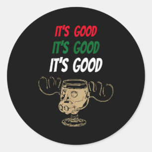 Funny Christmas Eggnog It's Good Moose Cup For Egg Classic Round Sticker