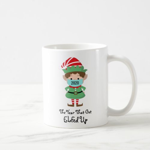 Funny Christmas Elf 2020 Year that Got Elfed Up Coffee Mug