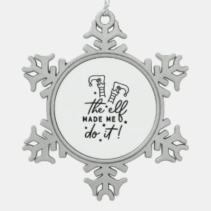 Funny Christmas Elf made me Do it Funny Retro Cool Snowflake Pewter Christmas Ornament