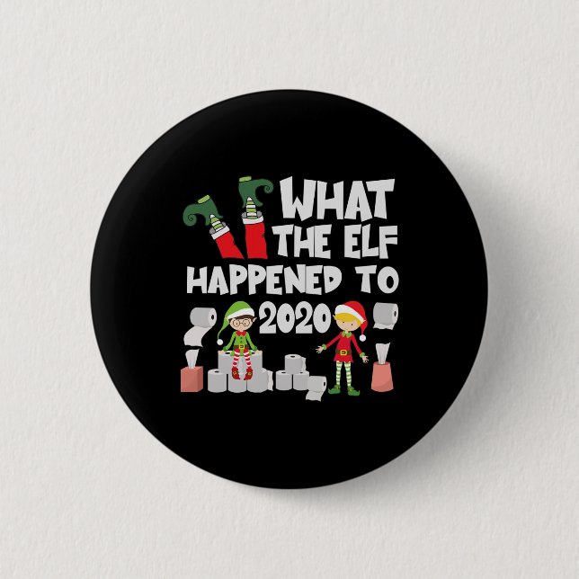 Funny Christmas Elf - What The Elf Happened To  Button (Front)