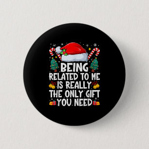 Funny Christmas Family Xmas Being Related To Me Pa Button