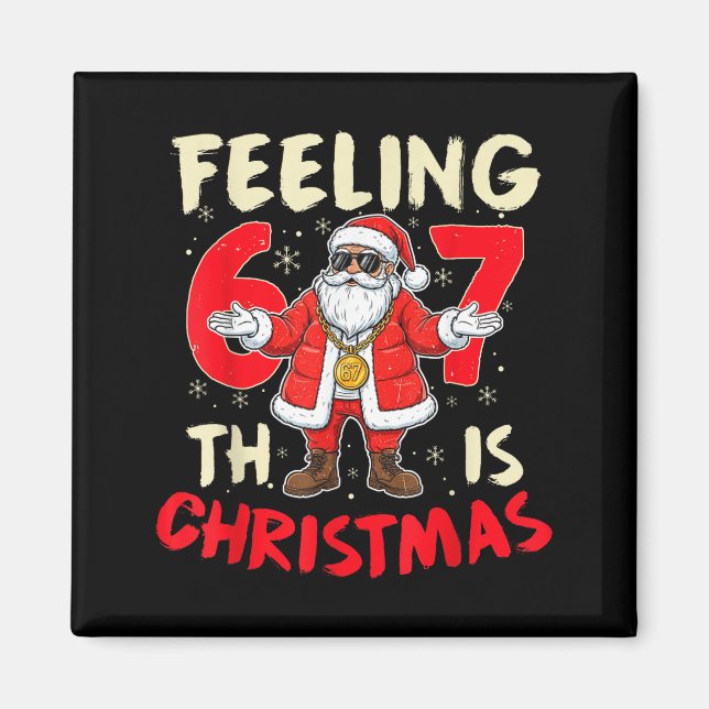 Funny Christmas Feeling 6 7 This Christmas Meme Sa Magnet (Front)