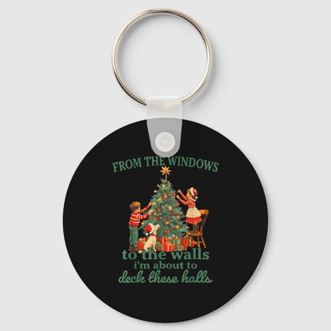 Funny Christmas From The Windows To The Walls I'm  Keychain (Front)