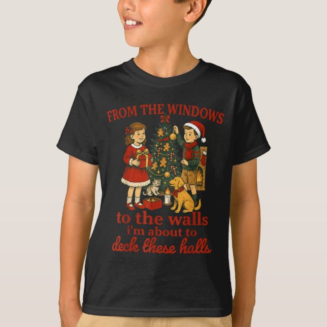 Funny Christmas From The Windows To The Walls I'm  T-Shirt (Front)