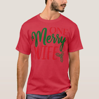 Funny Christmas Gift One Merry Wife T-Shirt
