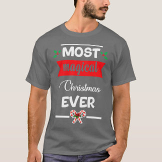 funny christmas gifts Most Magical Christmas Ever T-Shirt