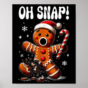 Funny Christmas Gingerbread Man Oh Snap Outfit Paj Poster