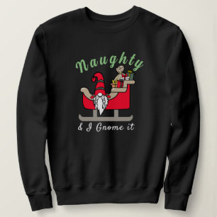 Funny Christmas Gnome, Naughty or Nice Funny Quote Sweatshirt