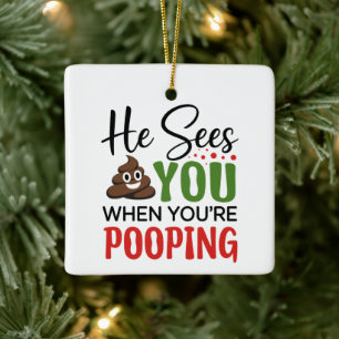 Funny Christmas He Sees You When Your Pooping  Ceramic Ornament