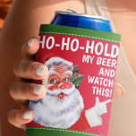 Funny Christmas | Ho-ho-hold My Beer &amp; Watch This Can Cooler at Zazzle