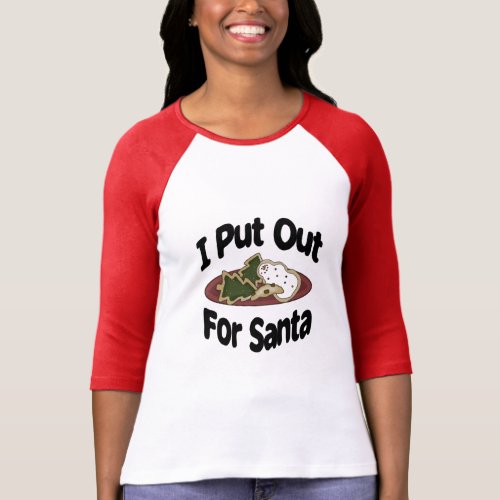 Funny Christmas Holiday I Put Out For Santa T_Shirt