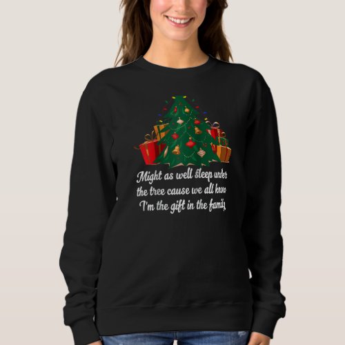Funny Christmas Humor Might As Well Sleep Under Th Sweatshirt