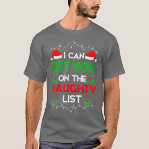 Funny Christmas I Can Get You on Naughty List T-Shirt