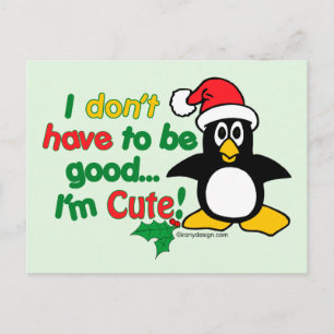 Funny Christmas I don't have to be good I'm cute! Holiday Postcard
