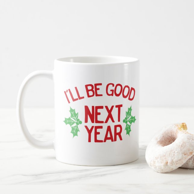 Funny Christmas I’ll Be Good Next Year Naughty Coffee Mug (With Donut)