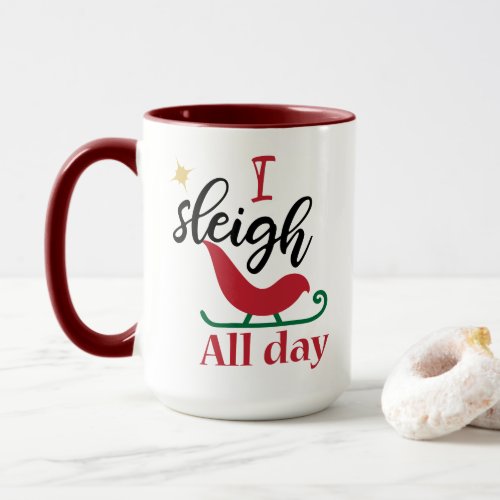 Funny Christmas I Sleigh All Day Xmas Mug