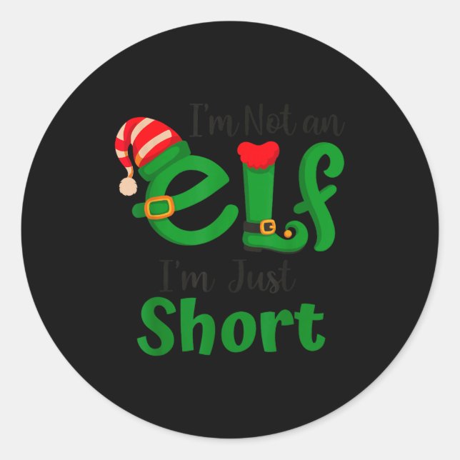 Funny Christmas I'm Not An Elf I'm Just Short Xmas Classic Round Sticker (Front)
