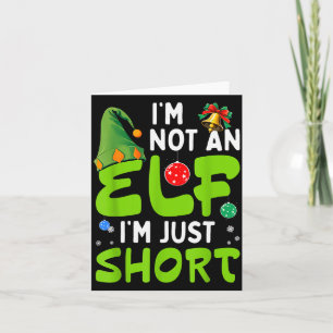 Funny Christmas Im Not An Elf Just Short Xmas Men Card