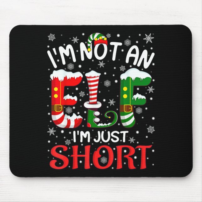 Funny Christmas I'm Not An Elf Just Short Xmas Men Mouse Pad (Front)