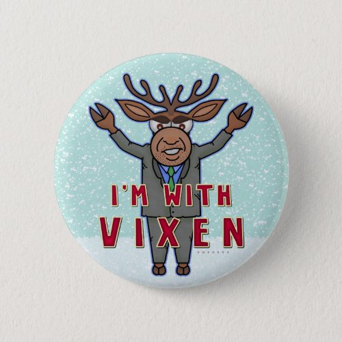 Funny Christmas Im with Vixen Reindeer Election Pinback Button