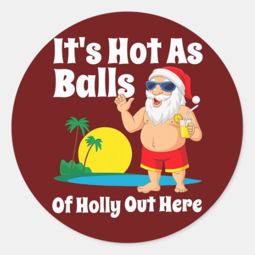 Funny Christmas In July Hot As Balls Santa Summer Classic Round Sticker