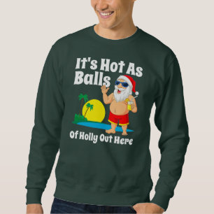 Funny Christmas In July Hot As Balls Santa Summer Sweatshirt