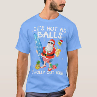 Funny Christmas In July Hot As Balls Santa Summer T-Shirt