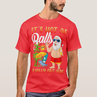 Funny Christmas In July Hot As Balls Santa Summer T-Shirt
