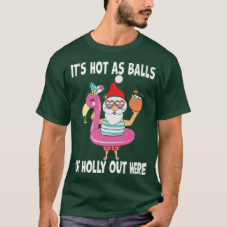 Funny Christmas In July Hot As Balls Santa Summer T-Shirt