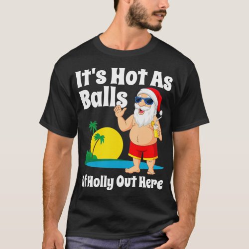 Funny Christmas In July Hot As Balls Santa Summer  T_Shirt