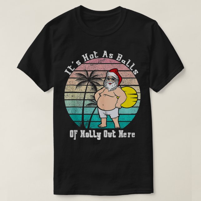 Funny Christmas In July Hot As Balls Santa Summer  T-Shirt (Design Front)