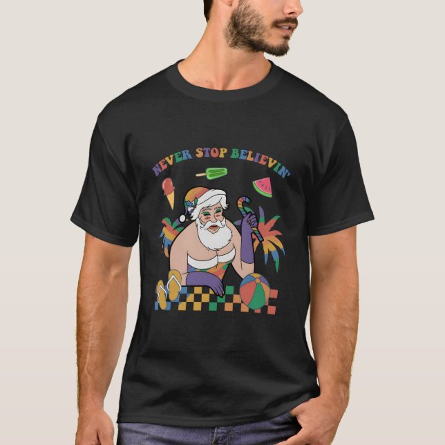 Funny Christmas In July Lgbtq+ Santa Never Stop Be T-Shirt (Front)